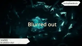 Yseiy - blurred out | 16tel-finale MMC S4 Gruppe 2