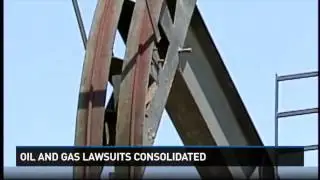 Oil and gas lawsuits consolidated