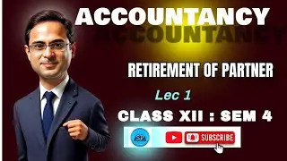 Retirement Lec 1: Partnership XII SEM 4: Explanation of theory with solution of imp. Problem