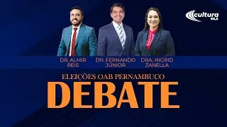 DEBATE ELEIÇÕES OAB PE | 08.11.2024
