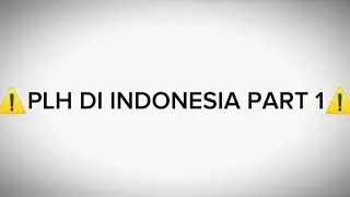 ⚠️PLH DI INDONESIA⚠️