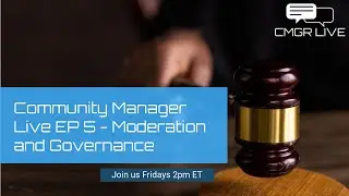 Moderation and Governance - Community Manager Live |  S1 E5