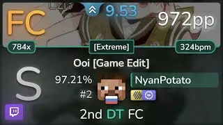 🔴 9.5⭐ NyanPotato | O2i3 - Ooi [Game Edit] [Extreme] +HDDT 97.21% (#2 972pp FC) - osu!