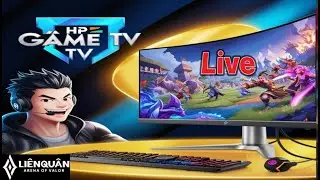TRỰC TIẾP | LI&Ecirc;N QU&Acirc;N - HP GAME TV
