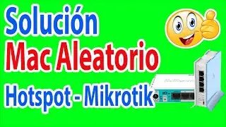 Soluci&oacute;n Mac aleatoria - Hotspot mikrotik
