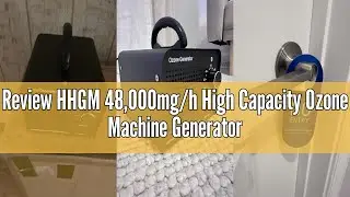 Review HHGM 48,000mg/h High Capacity Ozone Machine Generator, Commercial Industrial Quartz Tube Air