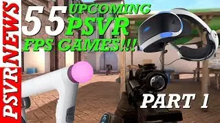 ALL NEW 55 UPCOMING PSVR FPS GAMES | PART 1 | 2018 - 2020 PSVR Games