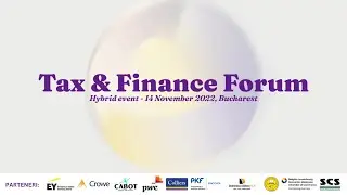 Tax & Finance Forum București - eveniment hibrid, 14 noiembrie 2022