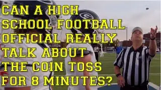 Can A High School Football Official Really Talk About The Coin Toss For 8 Minutes?