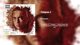Eminem - Relapse 2 (My Version)