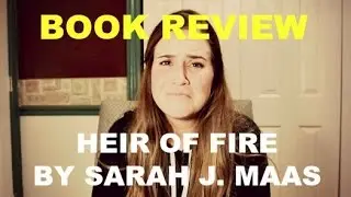 BOOK REVIEW: HEIR OF FIRE BY SARAH J. MAAS