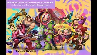 PlayToEarnGames.com: Find Satoshi Lab: Gas Hero Is The Future of Gaming & Community