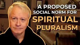 6 Agreements for Post-postmodern Spiritual Pluralism by Steve McIntosh