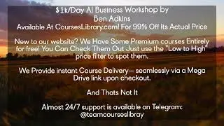 $1k/Day AI Business Workshop by Ben Adkins(CoursesLibrary.com)