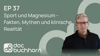 EP 37: Sport und Magnesium - Fakten, Mythen und klinische Realit&auml;t
