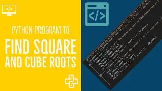 Python Program to find Cube and Square Root