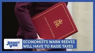Economists warn Reeves will have to raise taxes | Jeremy Vine