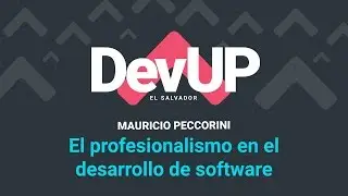 El profesionalismo en el desarrollo de software - Mauricio Peccorini (DevUP Febrero 2017)