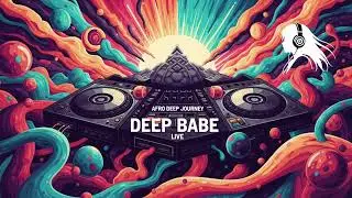 DEEP BABE Live: Afro Deep Journey - The 2025 Experience #afrohouse #djmix