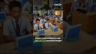Khyber Pakhtunkhwa Unveils  Rs  364 Billion Education Budget