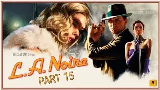 LA Noire - No Commentary - Gameplay Walkthrough - The Set Up (5 Stars)