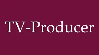 How to Pronounce ''TV-Producer'' Correctly in German