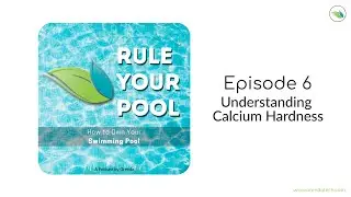 Understanding Calcium Hardness | Rule Your Pool (Episode 06)