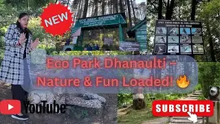 Dhanaulti Eco Park Vlog | Nature, Adventure & Enjoyment!