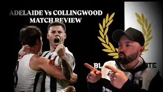 ADELAIDE VS COLLINGWOOD QUALIFYING FINAL MATCH REVIEW! Let&rsquo;s talk! 