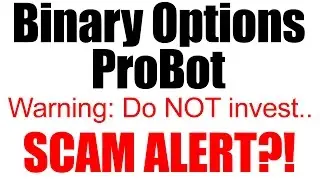 Binary Options ProBot Review - Stay Away From Binary Options ProBot! Scam Alert?!