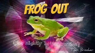 Frog Out (Remastered) - Tyler Brooker (Original Mix)