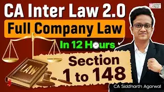 CA CMA INTER COMPANY LAW FULL MARATHON  | CA SIDDHARTH AGARWAL | MAY/JUNE & SEPT/DEC'25 EXAMS.