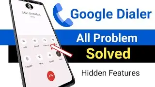 google Dialer all problem solution any Android | hidden features | phone Dialer
