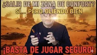 ¿SALIR DE MI ZONA DE CONFORT? SÍ... PERO OLIENDO BIEN ¡BASTA DE JUGAR SEGURO!