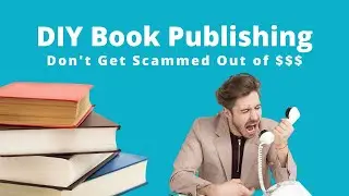 DIY BOOK PUBLISHING | Don't Get Scammed!