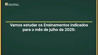Estudo dos Ensinamentos para o mês de Julho de 2025 - IMMB