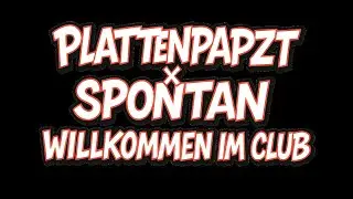 PLATTENPAPZT X  SPONTAN   WILLKOMMEN IM CLUB