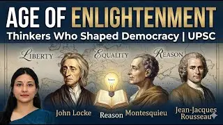 Age of Enlightenment Explained | John Locke, Montesquieu & Rousseau | World History for UPSC