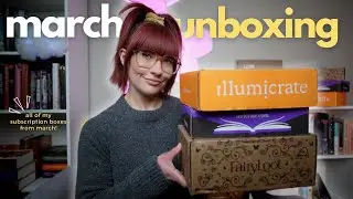 fairyloot, owlcrate, illumicrate unboxing 💌✨*spoilers for march