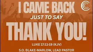 Sunday Service 11.09.2025 - I Came Back Just to Say Thank You!