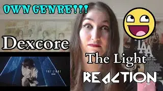 Dexcore The Light REACTION | BethRobinson94