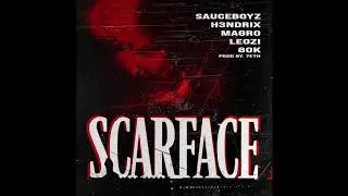 SCARFACE - SauceBoyz, Magro, H3NDRIX, 6ok, Leoz&iacute; (Prod. 7eth)