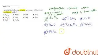 Among the following oxides, how many of them are amphoteric oxides ? (a) B_(2)O_(3) , (b) Al_(2)...