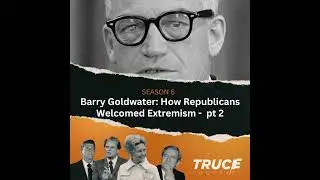 Republicans and Evangelicals I Barry Goldwater &ndash; How Republicans Welcomed Extremism - Part Two