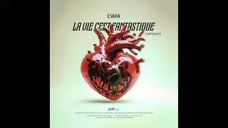 Eskha - La Vie C'est Fantastique (VIP ÉDIT)