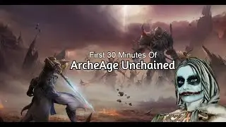 ArcheAge Unchained First 30 Minutes