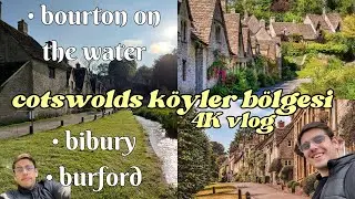 İngiltere'nin Meşhur K&ouml;yleri | Cotswolds -Bibury | 4K Vlog