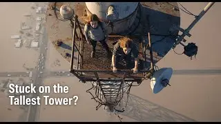 What Happens If You&rsquo;re Stuck on the World&rsquo;s Tallest Tower?