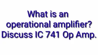 #Operational Amplifier (Black Box approach) & IC 741 Op-Amp