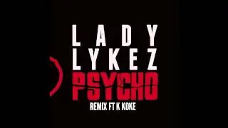 Lady Lykez feat. K Koke 'Psycho Remix'